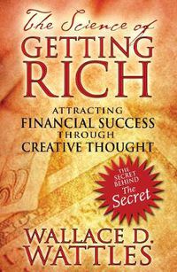 Cover image for The Science of Getting Rich: Attracting Financial Success through Creative Thought