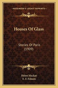 Cover image for Houses of Glass: Stories of Paris (1909)