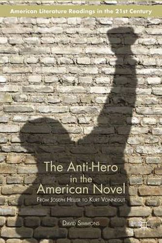 Cover image for The Anti-Hero in the American Novel: From Joseph Heller to Kurt Vonnegut