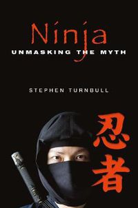 Cover image for Ninja: Unmasking the Myth