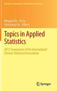 Cover image for Topics in Applied Statistics: 2012 Symposium of the International Chinese Statistical Association