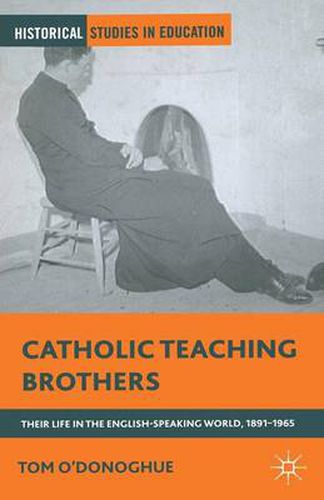 Cover image for Catholic Teaching Brothers: Their Life in the English-Speaking World, 1891-1965