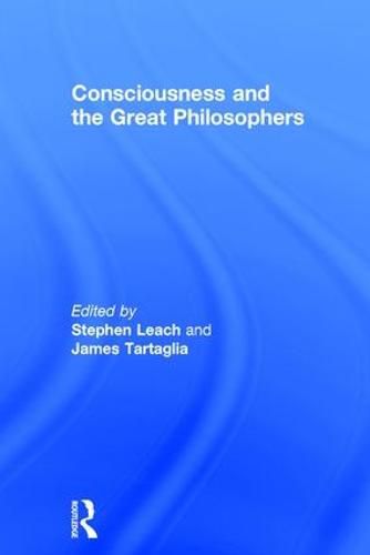 Cover image for Consciousness and the Great Philosophers: What would they have said about our mind-body problem?