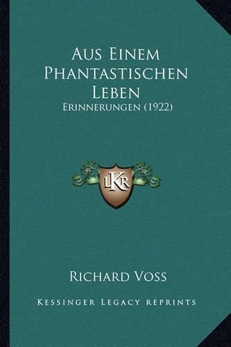 Cover image for Aus Einem Phantastischen Leben: Erinnerungen (1922)