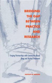 Cover image for Bridging the Gap Between Practice and Research: Forging Partnerships with Community-Based Drug and Alcohol Treatment