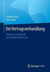 Cover image for Die Vertragsverhandlung: Taktische, strategische und rechtliche Elemente