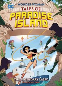 Cover image for Legendary Lasso (Wonder Woman Tales of Paradise Island)