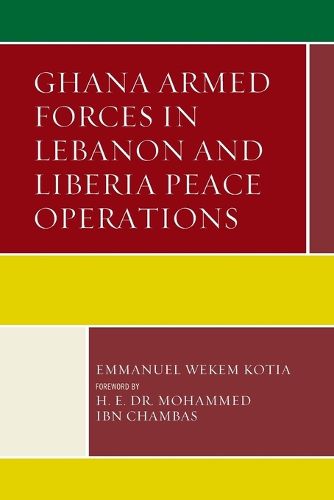 Cover image for Ghana Armed Forces in Lebanon and Liberia Peace Operations