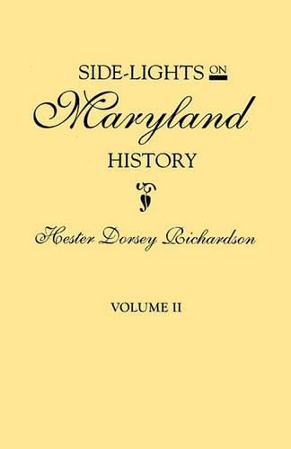 Cover image for Side-Lights on Maryland History, with Sketches of Early Maryland Families. In Two Volumes. Volume II