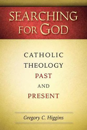 Searching for God: Catholic Theology Past and Present