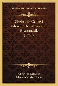 Cover image for Christoph Cellarii Erleichterte Lateinische Grammatik (1783)