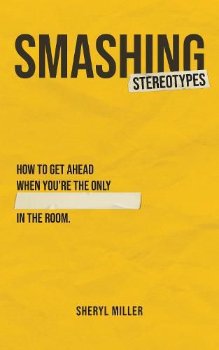 Cover image for Smashing Stereotypes: How to Get Ahead When You're The Only ______ In The Room