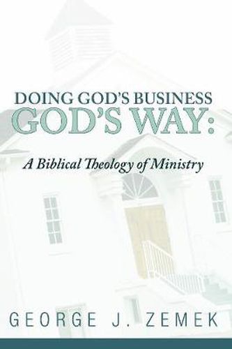 Cover image for Doing God's Business God's Way: A Biblical Theology of Ministry