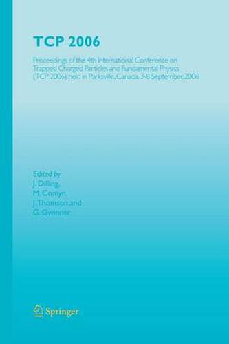 Cover image for TCP 2006: Proceedings of the 4th International Conference on Trapped Charged Particles and Fundamental Physics (TCP 2006) held in Parksville, Canada, 3-8 September, 2006