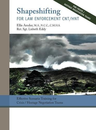 Cover image for Shapeshifting for Law Enforcement CNT/HNT: Effective Scenario Training for Crisis/Hostage Negotiation Teams