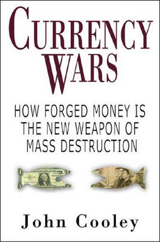 Cover image for Currency Wars: How Forged Money Is the New Weapon of Mass Destruction