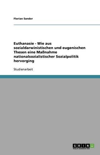 Cover image for Euthanasie - Wie aus sozialdarwinistischen und eugenischen Thesen eine Massnahme nationalsozialistischer Sozialpolitik hervorging