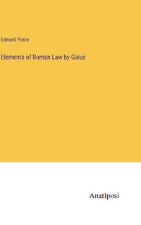 Cover image for Elements of Roman Law by Gaius