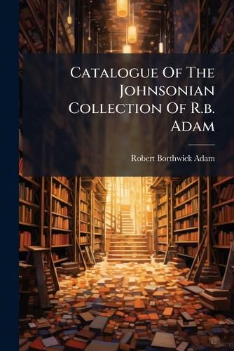Cover image for Catalogue Of The Johnsonian Collection Of R.b. Adam