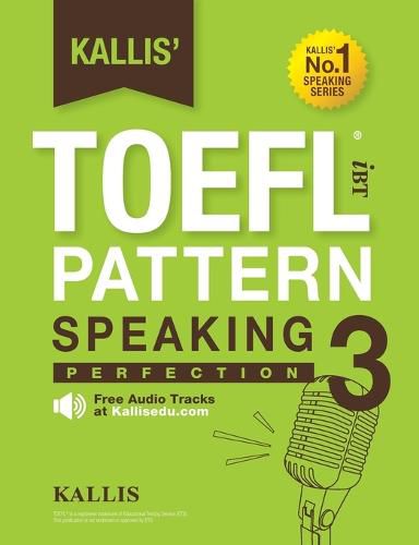 Cover image for Kallis' TOEFL iBT Pattern Speaking 3: Perfection (College Test Prep 2016 + Study Guide Book + Practice Test + Skill Building - TOEFL iBT 2016)