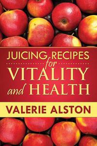 Cover image for Juicing Recipes for Vitality and Health