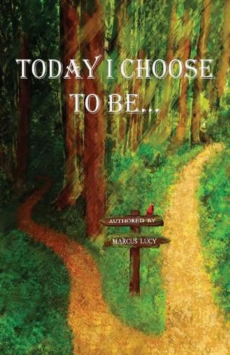 Cover image for Today I Choose To Be...
