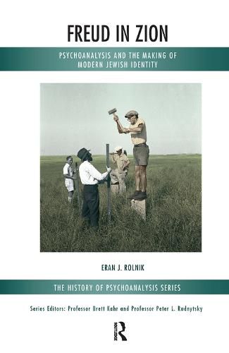 Cover image for Freud in Zion: Psychoanalysis and the Making of Modern Jewish Identity