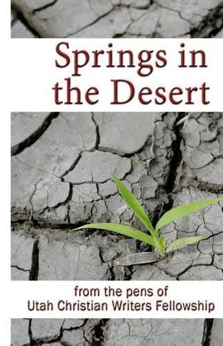 Cover image for Springs in the Desert: from the pens of Utah Christian Writers Fellowship