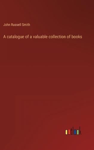 A catalogue of a valuable collection of books