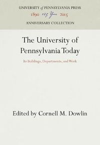 Cover image for The University of Pennsylvania Today: Its Buildings, Departments, and Work