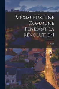 Cover image for Meximieux, une Commune Pendant la Revolution