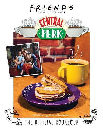 Cover image for Friends: The Official Central Perk Cookbook