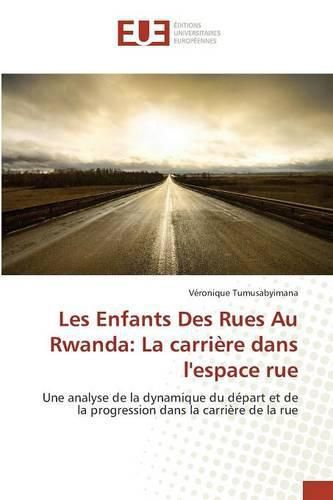 Cover image for Les Enfants Des Rues Au Rwanda: La Carriere Dans Lespace Rue