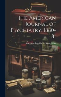 Cover image for The American Journal of Psychiatry, 1880-81