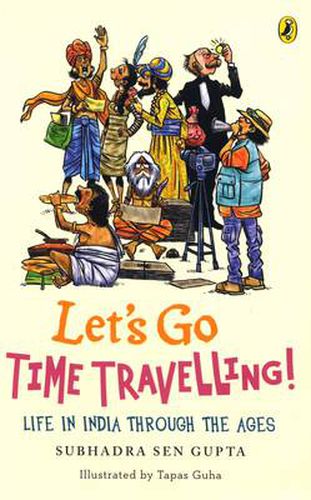 Cover image for Let's Go Time Travelling: Life in India, Through the Ages