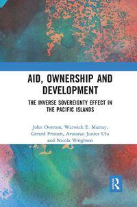 Cover image for Aid, Ownership and Development: The Inverse Sovereignty Effect in the Pacific Islands