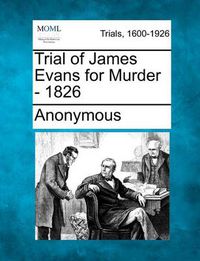 Cover image for Trial of James Evans for Murder - 1826