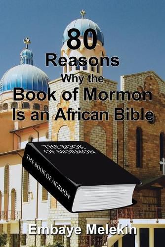 Cover image for 80 Reasons Why the Book of Mormon Is an African Bible