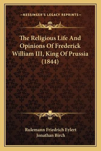 The Religious Life and Opinions of Frederick William III, King of Prussia (1844)