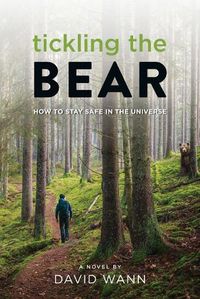 Cover image for Tickling the Bear: How to Stay Safe in the Universe