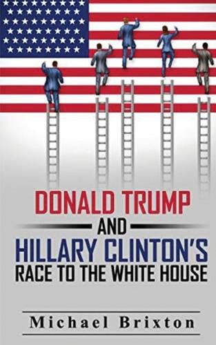 Cover image for WHO IS DONALD TRUMP? Donald Trump and Hillary Clinton's Race To The White House