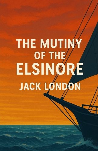 Cover image for The Mutiny Of The Elsinore (Illustrated)