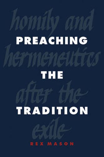 Cover image for Preaching the Tradition: Homily and Hermeneutics after the Exile