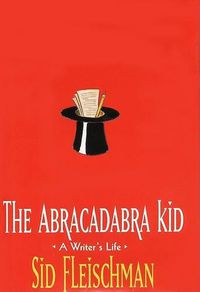 Cover image for The Abracadabra Kid: A Writer's Life