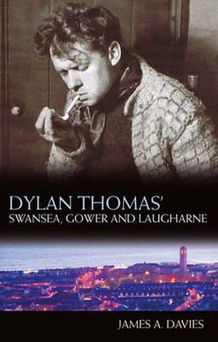 Cover image for Dylan Thomas's Swansea, Gower and Laugharne