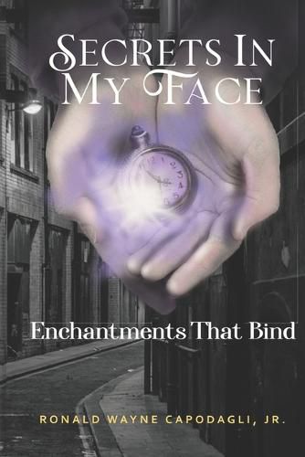 Cover image for Secrets In My Face: Enchantments That Bind