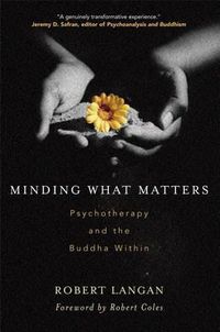 Cover image for Minding What Matters: Psychotherapy and the Buddha within