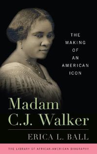 Cover image for Madam C.J. Walker: The Making of an American Icon