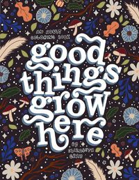 Cover image for Good Things Grow Here