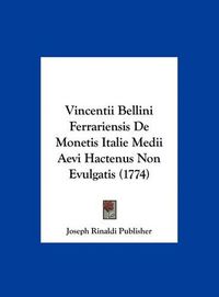 Cover image for Vincentii Bellini Ferrariensis de Monetis Italie Medii Aevi Hactenus Non Evulgatis (1774)